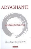 Nejdůležitější věc - Adyashanti - Kliknutím na obrázek zavřete